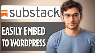 How To Embed Substack in WordPress | 2025 Full Guide