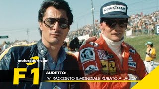 F1, Audetto: Vi racconto il mondiale rubato a Lauda