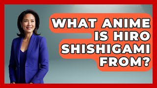 What Anime Is Hiro Shishigami From? - Japan Past and Present