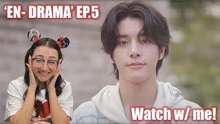 Watch 'EN- DRAMA' w/ Me | EP.5