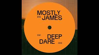 Mostly James - Deep Dare [SW003]