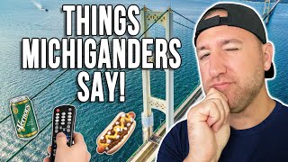 Things Michiganders Say | Living in Michigan | Moving to Michigan