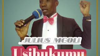 Julius Mgoli(New Official Audio--Usihukumu)+255766318668