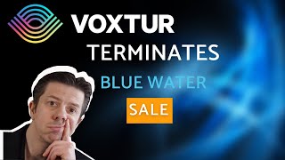 Voxtur Terminates Agreement to Sell Blue Water