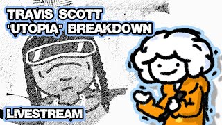 Basically "Travis Scott UTOPIA" Breakdown Stream!