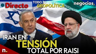TODO ES GEOPOLÍTICA: Irán en tensión total por Raisi, CPI contra Netanyahu y cuenta atrás Zelensky
