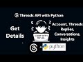 Threads API Using Python Tutorial - Fetch Account Details (Part 3)