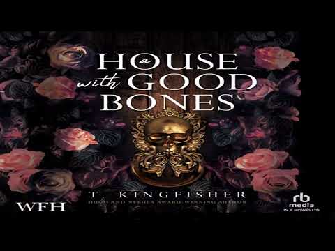 A House with Good Bones by T. Kingfisher P1 (AUDIOBOOKS)