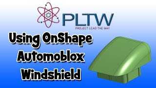 PLTW IED: Using OnShape - Automoblox - Windshield