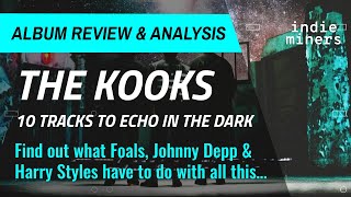 THE KOOKS | 10 Tracks to Echo in the Dark | ALBUM REVIEW, INSIGHTS & ANALYSIS