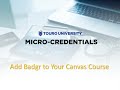 MicroCredentials@Touro: How to Add Badgr or Canvas Badges to Your Canvas Course