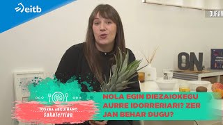 Nola egin diezaiokegu aurre idorreriari? Zer jan behar dugu?