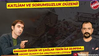 Katliam ve sorumsuzluk düzeni! Bahadır Özgür ve Çağlar Tekin ile 22'de...