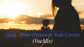 Quaj - Peter (Ntxawm Tsab Cover_VueMix_Remake)