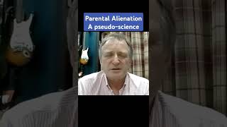 Parental alienation - a pseudo-science? Does it matter?