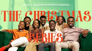 Reflecting on the Gift of Christmas | Episode 1