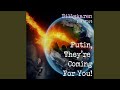 Putin, They're Coming for You (BK's Version)