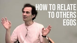 How to Relate to Others Egos