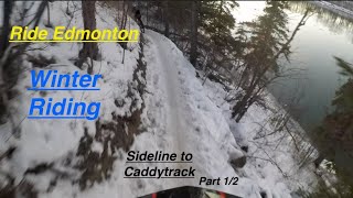 Winter Riding - Sideline to Caddytrack - Part 1/2 - Ride Edmonton