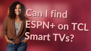 Can I find ESPN+ on TCL Smart TVs?