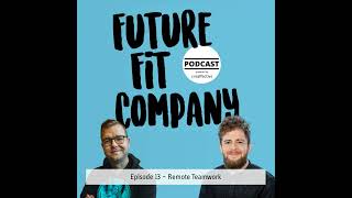 Future Fit Company #13 - Remote Teamwork mit Gabriel Rath