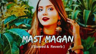 Mast Magan slowed and reverb song