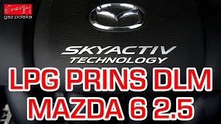 Montaż LPG Mazda 6 z 2.5 Skyactiv-G 192KM 2016r w Energy Gaz Polska na gaz PRINS DLM