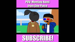 POV: Meeting Nami from One Piece..  #animation #memes