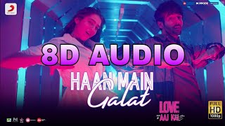 Haan Main Galat 8D- Love Aaj Kal | Kartik, Sara | Pritam | Arijit Singh | Shashwat