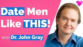 Dating Men? (Try THIS)!--John Gray