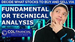 COL FINANCIAL INVESTMENT GUIDE: HOW TO DECIDE WHAT TO BUY OR SELL? FUNDAMENTAL VS. TECHNICAL GUIDE