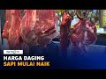 Harga Daging Sapi & Sembako Diam-diam Merangkak Naik