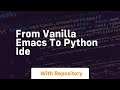 From vanilla emacs to python ide