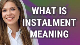 Instalment | meaning of Instalment