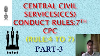 CCS(CONDUCT RULE),1964(RULE:4 TO 7) 7TH CPC