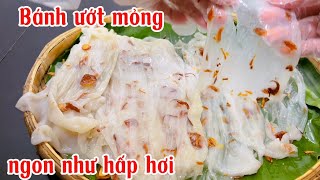 BÁNH ƯỚT LÀM CÔNG THỨC MỚI(bánh mỏng dai không dính cục khi lấy ra)