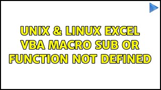 Unix & Linux: Excel VBA Macro Sub or Function not defined (3 Solutions!!)