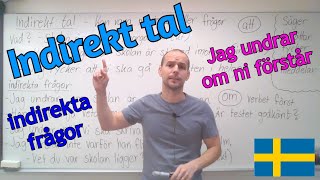 Indirekt tal och indirekta frågor (att, om, frågeord) SFI