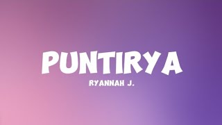 Ryannah J - Puntirya (Lyrics)