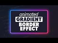 Create an animated, glowing, gradient border with CSS
