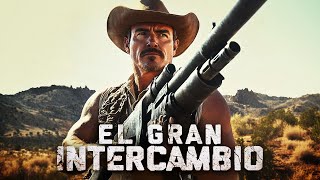 El Gran Intercambio | Pelicula Completa De Vaqueros En Espanol Latino