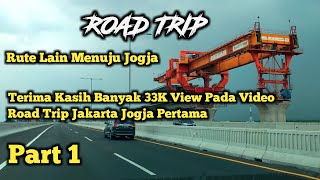 ROAD TRIP JAKARTA JOGJA PILIHAN RUTE TOL DAN RINCIAN BIAYA || PART 1