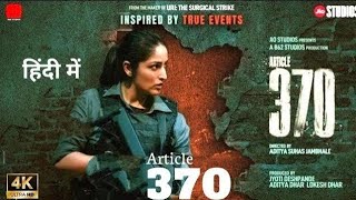 Article 370 (2024) Bollywood Full Movie In Hindi | Yami Gautam Blockbuster Political