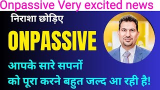 Onpassive big updates by Ash mufareh sir, वीडियो को पूरा सुने, बहुत जल्द सबकुछ