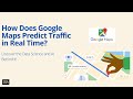 The Secret Behind How Google Maps Predicts Traffic in Real-Time