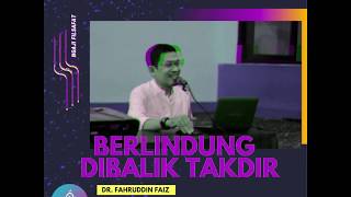 DR. Fahruddin Faiz - berlindung Dibalik Takdir