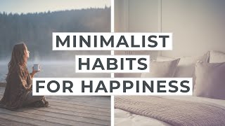 6 Simple Minimalist Habits to Make You Happier in Life