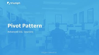 Pivot Pattern - Advanced SQL Sessions
