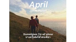 Jakob Ogawa - April (THAISUB by ilparamedico)