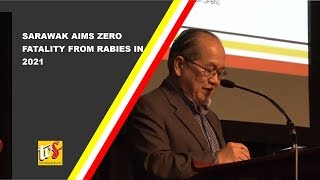 Sarawak Aims Zero fatality from Rabies In 2021